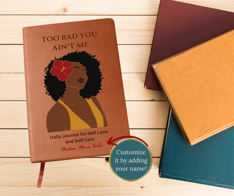 Too Bad You Ain't Me, Customized Self Care, Self Love Journal with Instant PDF Prompt Download