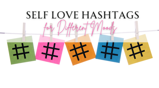 Self-Love Hashtags for Different Moods